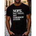 thumbnail image 1 of [Nope Not Today Imprimé Tee] T-Shirt Décontracté Nope Not Today Imprimé - Manches Courtes pour Hommes - Été, 1 of 5