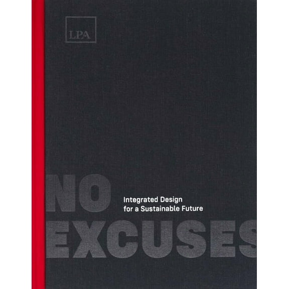 No Excuses: Integrated Design for a Sustainable Future, (Hardcover)