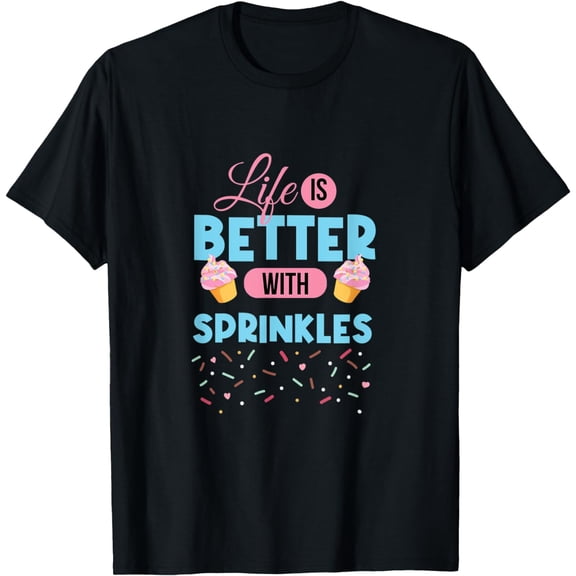 Exquisite and comfortable-Life is better with sprinkles funny ice cream T-Shirt