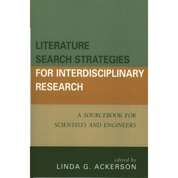 Literature Search Strategies for Interdisciplinary Research: A Sourcebook For Scientists and Engineers, (Paperback)