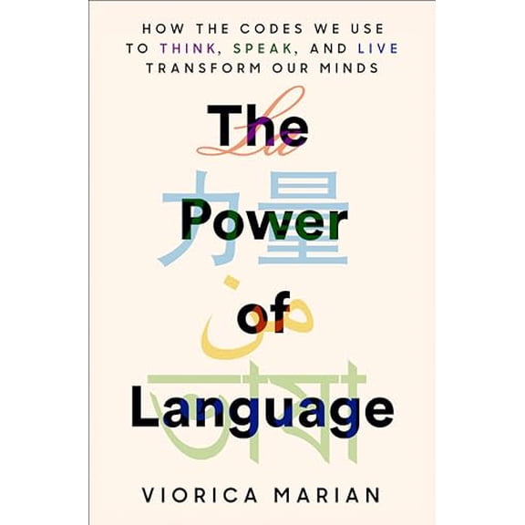Pre-Owned The Power of Language: How the Codes We Use to Think, Speak, and Live Transform Our Minds, 9780593187074, 0593187075, Hardcover,
