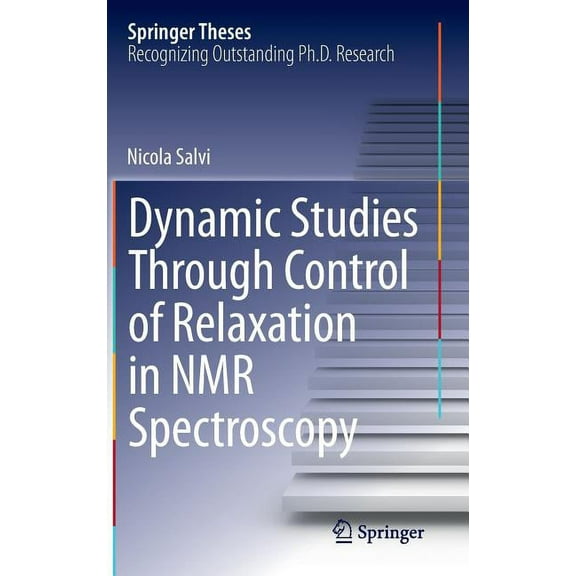 Springer Theses Dynamic Studies Through Control of Relaxation in NMR Spectroscopy, (Hardcover)
