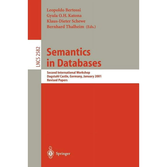Lecture Notes in Computer Science Semantics in Databases: Second International Workshop, Dagstuhl Castle, Germany, January 7-12, 2001, Revised Papers, Book 2582, (Paperback)