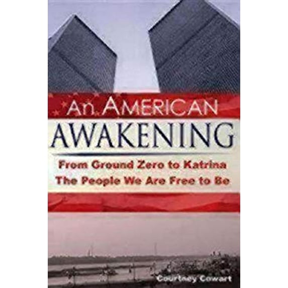 Pre-Owned An American Awakening: From Ground Zero to Katrina: The People We Are Free to Be (Hardcover) 1596271019 9781596271012