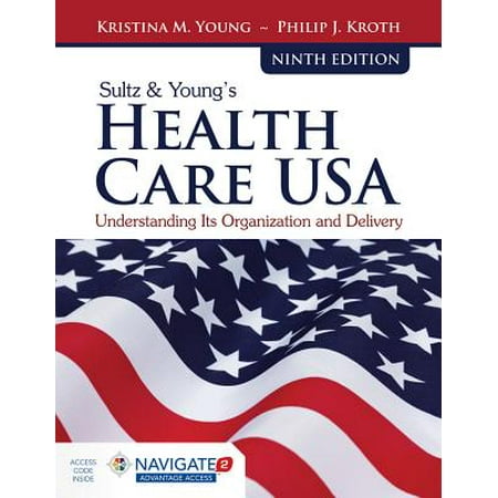 Sultz & Young's Health Care USA : Understanding Its Organization and (Best Medical Colleges In Usa)