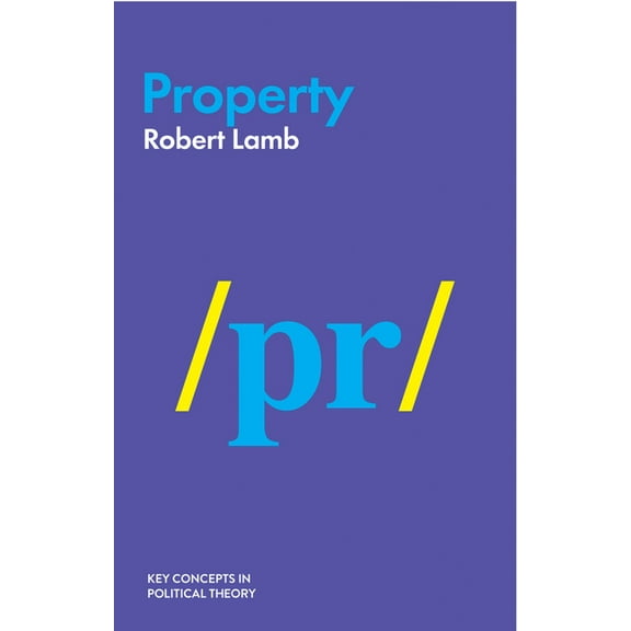Key Concepts in Political Theory: Property (Hardcover)