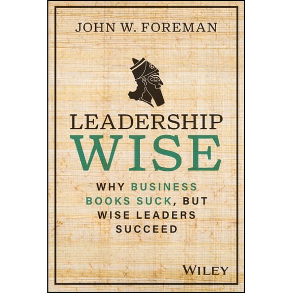 Pre-Owned Leadership Wise: Why Business Books Suck, But Wise Leaders Succeed (Hardcover)