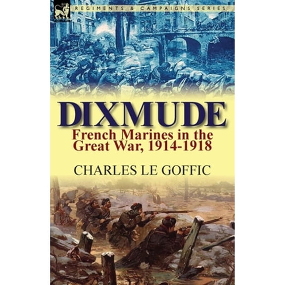 Dixmude: French Marines in the Great War, 1914-1918 (Paperback)