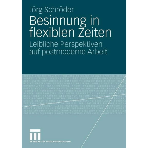 Besinnung in Flexiblen Zeiten: Leibliche Perspektiven Auf Postmoderne Arbeit, (Paperback)