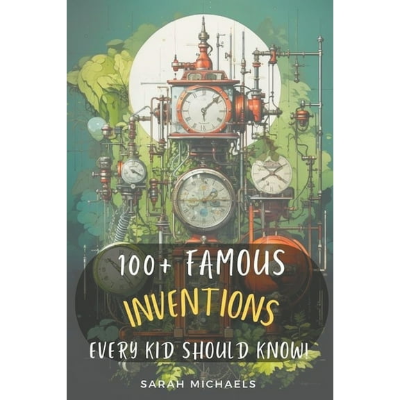 100 Inventions Every Kid Should Know, (Paperback)