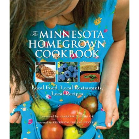 The Minnesota Homegrown Cookbook: Local Food, Local Restaurants, Local Recipes