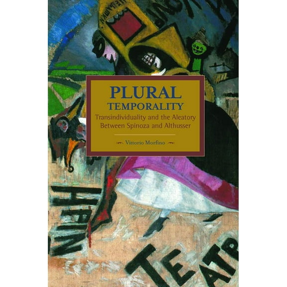 Historical Materialism Plural Temporality: Transindividuality and the Aleatory Between Spinoza and Althusser, (Paperback)