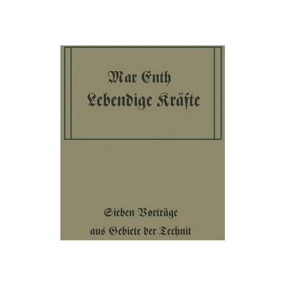 Lebendige Kräfte: Sieben Vorträge Aus Dem Gebiete Der Technik, (Paperback)