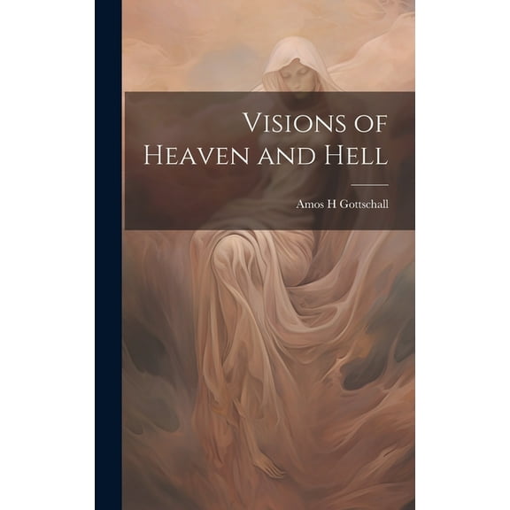 Visions of Heaven and Hell, (Hardcover)