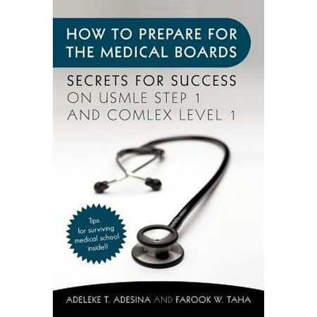How to Prepare for the Medical Boards : Secrets for Success on USMLE Step 1 and Comlex Level (Best Comlex Step 3 Prep)