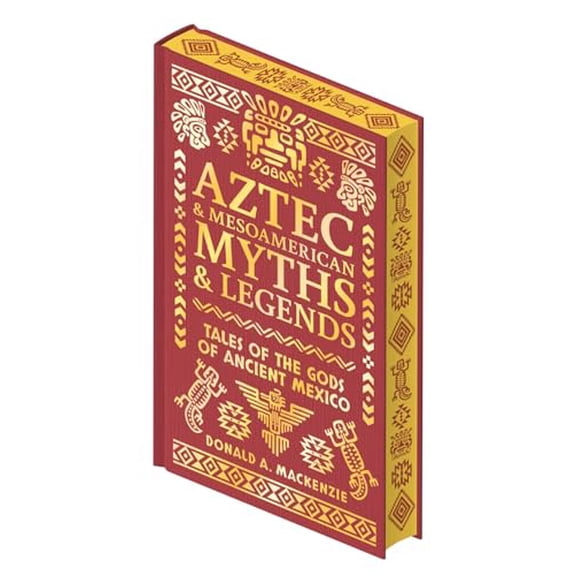 Donald A. Mackenzie Aztec & Other Mesoamerican Myths & Legends (Hardcover)