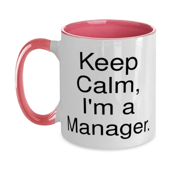 Special Manager Gifts, Keep Calm, I'm A Manager., Manager Two Tone 11oz Mug From