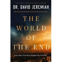 World of the End: Jesus' Final Warnings about Earth's Final Days