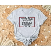 Democracy Tshirt, With Fear For Democracy I Dissent Shirt, Justice Sonia Sotomayor Quote Tee, Pro Justice Sweatshirt, Trendy Shirt, Womens