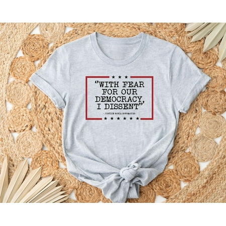 Democracy Tshirt, With Fear For Democracy I Dissent Shirt, Justice Sonia Sotomayor Quote Tee, Pro Justice Sweatshirt, Trendy Shirt, Womens