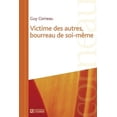 thumbnail image 1 of Pre-Owned Victime des autres, bourreau de soi-même (Paperback) 2761918495 9782761918497, 1 of 1