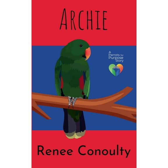 Parrots for Purpose Archie, Book 1, (Paperback)