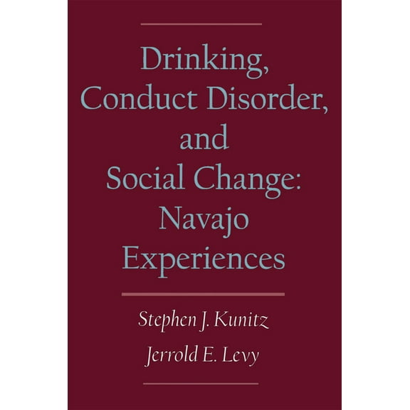 Drinking, Conduct Disorder, and Social Change: Navajo Experiences, (Hardcover)