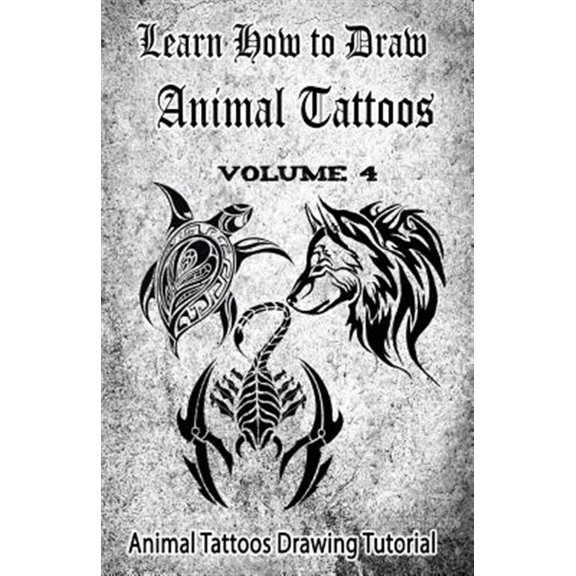 Pre-Owned Learn How to Draw Animal Tattoos : Animal Tattoos Drawing Tutorial