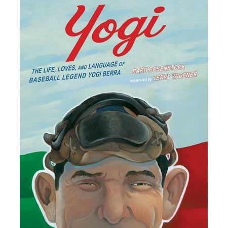 Yogi : The Life, Loves, and Language of Baseball Legend Yogi