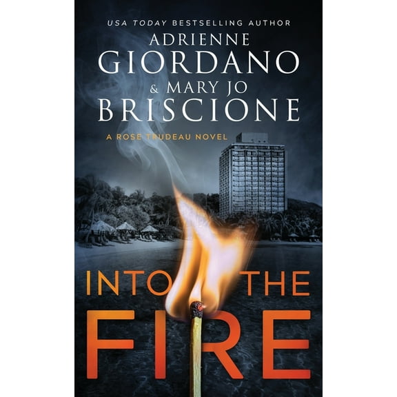 A Rose Trudeau Mystery Into The Fire: A Gripping Amateur Sleuth Mystery, Book 1, (Paperback)