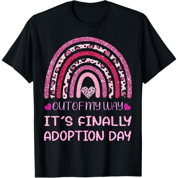 Out Of My Way It’s Finally Adoption Day Gotcha Day Rainbow T-Shirt