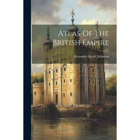 Atlas Of The British Empire (Paperback)