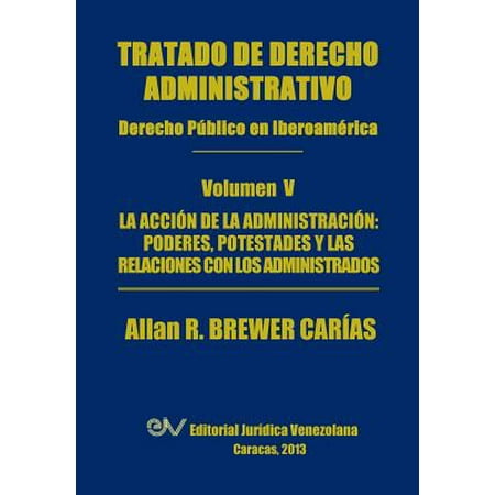 Tratado De Derecho Administrativo Tomo V La Accion De La Administracion Los Poderes