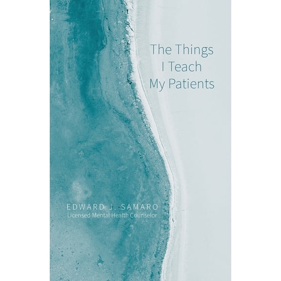 The Things I Teach My Patients, (Paperback)