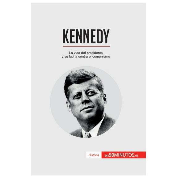 Kennedy: La vida del presidente y su lucha contra el comunismo, (Paperback)