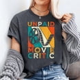 thumbnail image 2 of Unpaid Movie Critic Film Cinema Motion Picture Fan T-Shirt Men's And Women's Graphic Tee 100% Cotton by TBun, Full Sizes S-5XL, 2 of 5