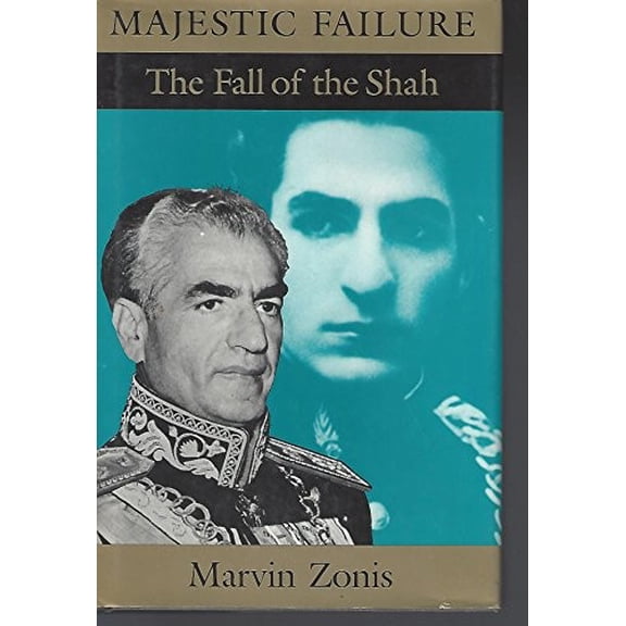 Pre-Owned Majestic Failure : The Fall of the Shah