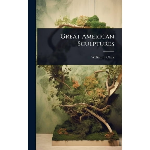 Great American Sculptures, (Hardcover)