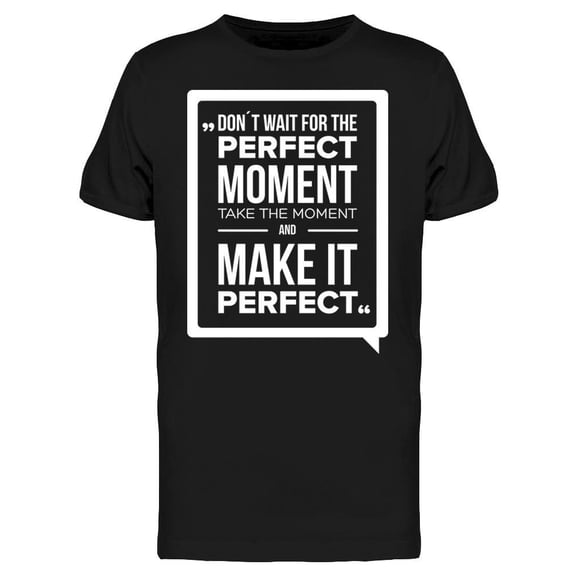 Don't Wait For The Perfection Tee Men's -Image by Shutterstock Men's T-shirt