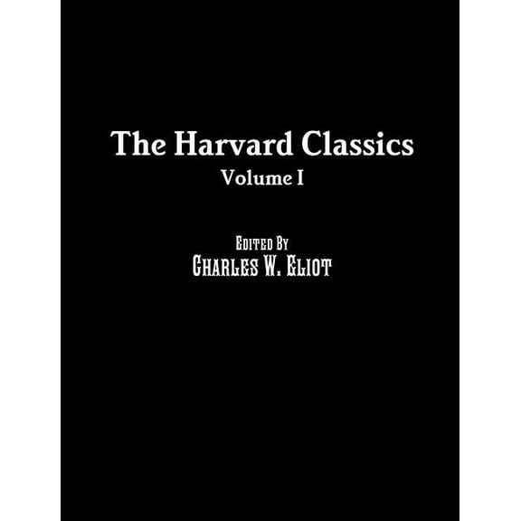The Harvard Classics: Volume I, (Paperback)