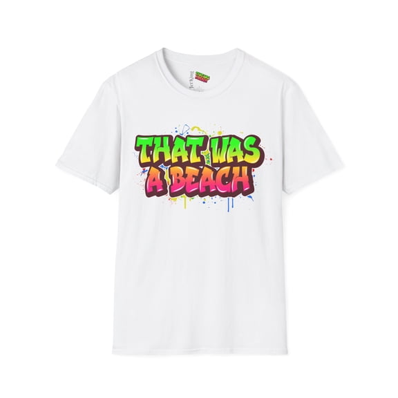 That Was A Beach t-shirt