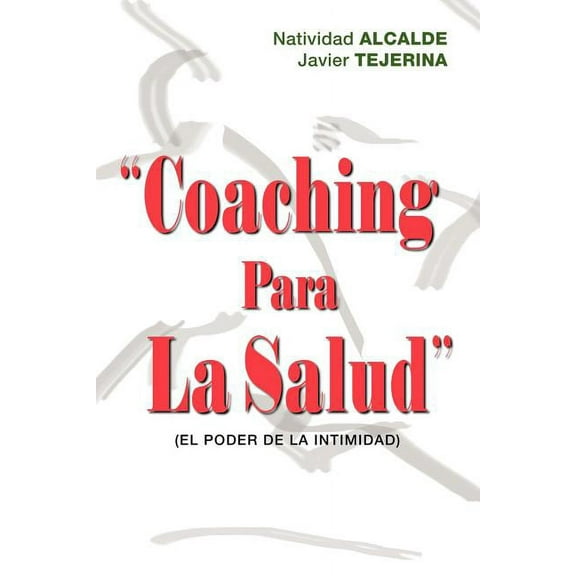 Coaching Para La Salud: (El Poder de La Intimidad), (Paperback)
