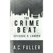 The Crime Beat: The Crime Beat: London (Series #5) (Paperback)