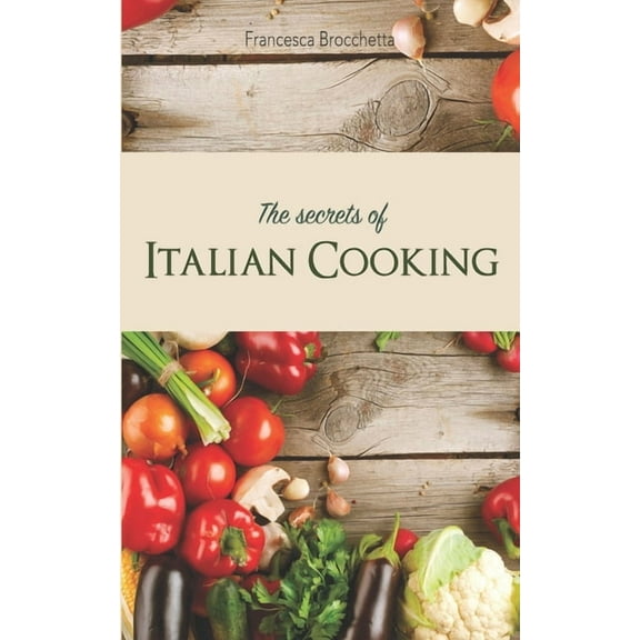 The secrets of italian cooking (Paperback)