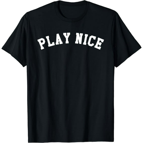 PLAY NICE T-Shirt