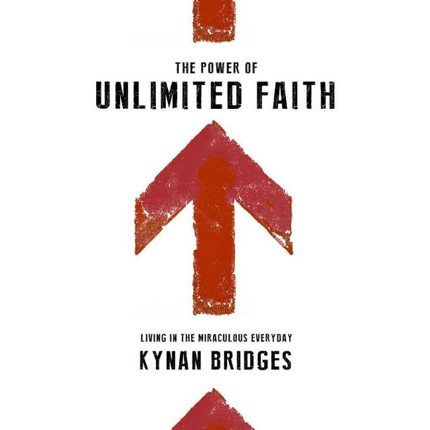 The Power Of Unlimited Faith Living In The Miraculous Everyday Paperback Walmart Com Walmart Com