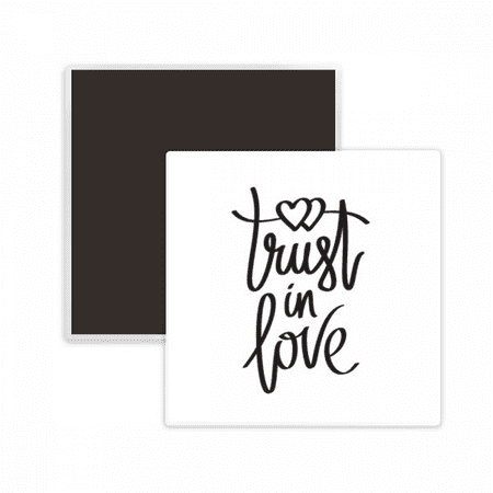 

Trust in Love Quote Square Ceracs Fridge Magnet Keepsake Memento