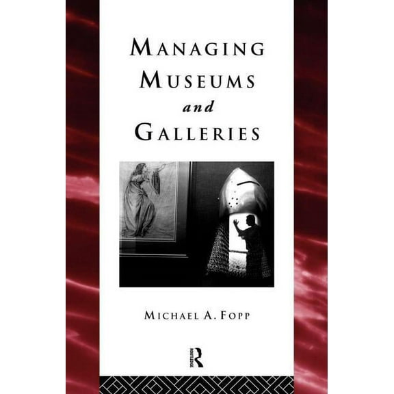 Heritage: Care-Preservation-Management Managing Museums and Galleries, (Hardcover)