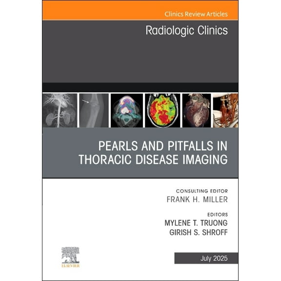 Clinics: Radiology Pearls and Pitfalls in Thoracic Disease Imaging, an Issue of Radiologic Clinics of North America: Volume 63-4, Book 63, (Hardcover)