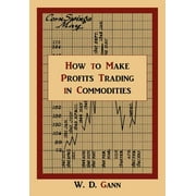 How to Make Profits Trading in Commodities: A Study of the Commodity Market (Paperback)